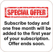 Subscribe today and one free month will be added to the first year of your subscription. Offer ends soon.